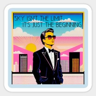 Sky isn't the limit It's just the beginning Sticker